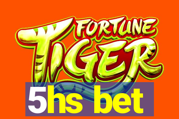5hs bet